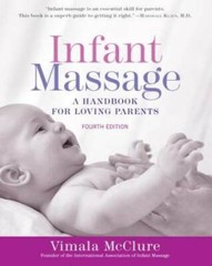 Infant Massage (Fourth Edition): A Handbook for Loving Parents – GOOD