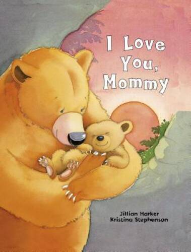 I Love You Mommy – Hardcover By Jillian Harker – GOOD