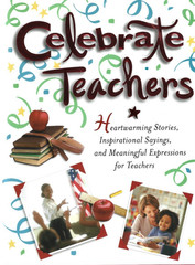 Celebrate Teachers: Heartwarming Stories, Inspirational Sayings…Hardcover / VG