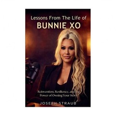 Lessons From The Life of Bunnie Xo: Reinvention, Resilience, and the Power of…