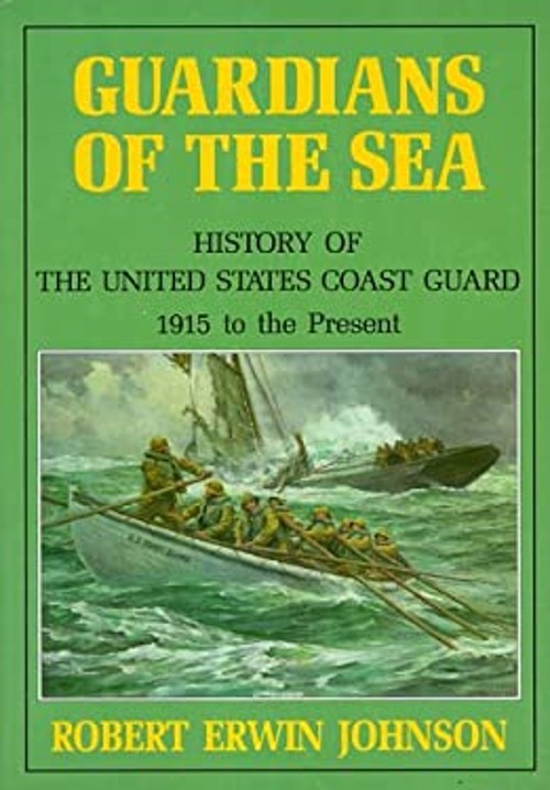 Guardians of the Sea : A History of the U. S. Coast Guard, 1915 t