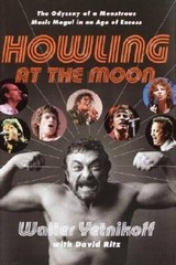 Howling at the Moon: The Odyssey of a Monstrous Music Mogul in an Age of – GOOD
