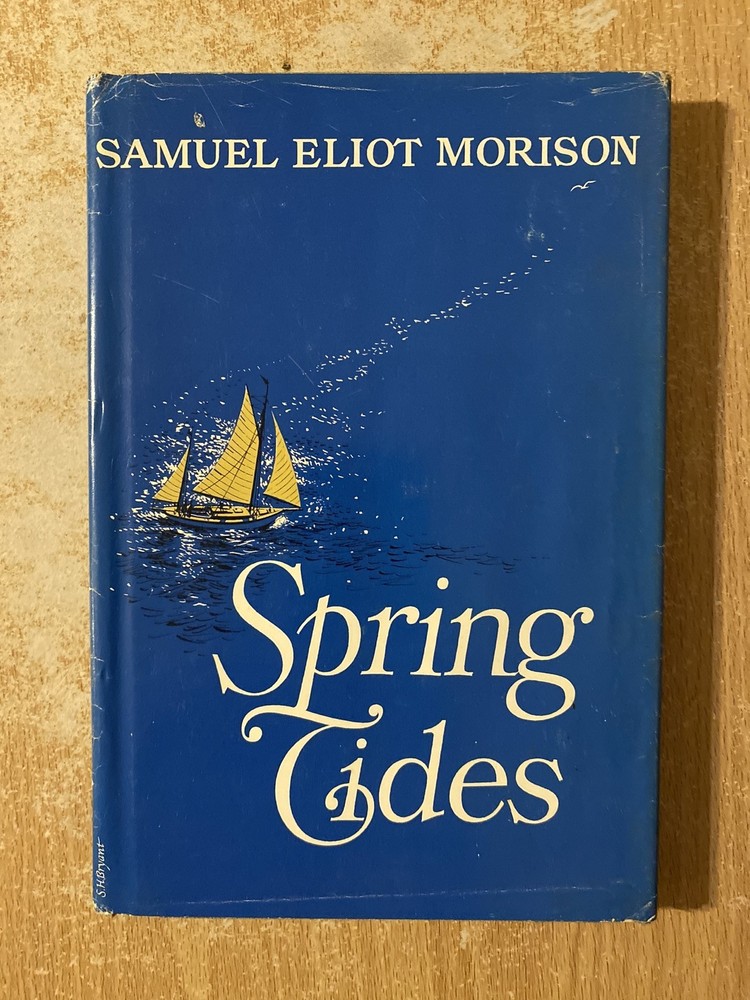 Spring Tides by Samuel Eliot Morison (1965 Hardcover) 1st Printing