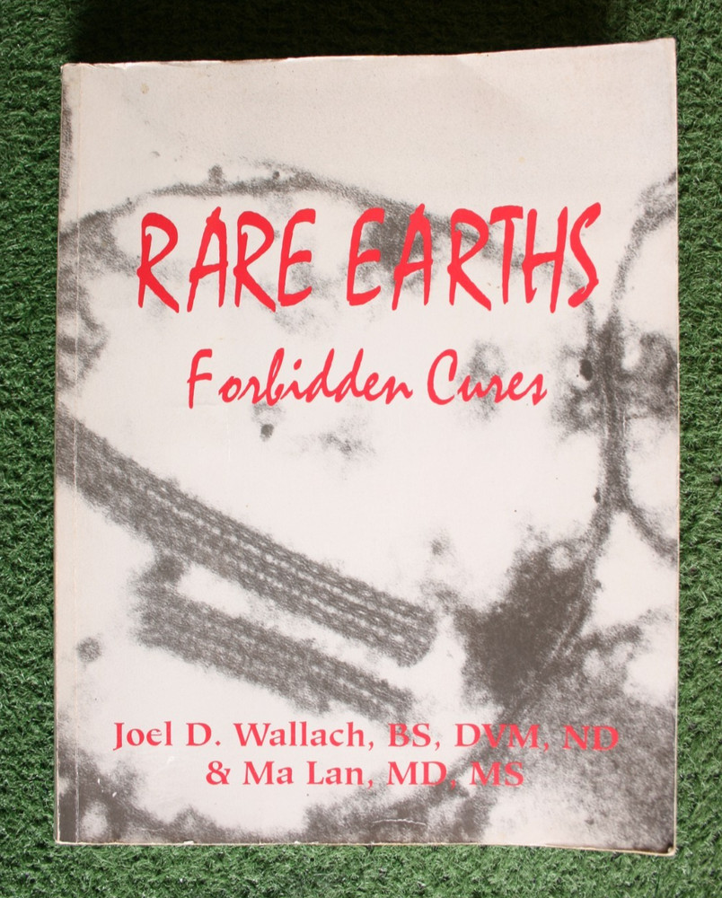 „Rare Earths: Forbidden Cures” Ma Lan & Joel Wallach 1996 7th Printing