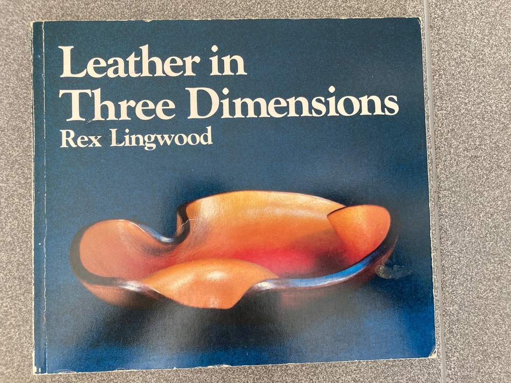 LEATHER IN THREE DIMENSIONS BOOK By Rex Lingwood 1980 Instructions Art Design