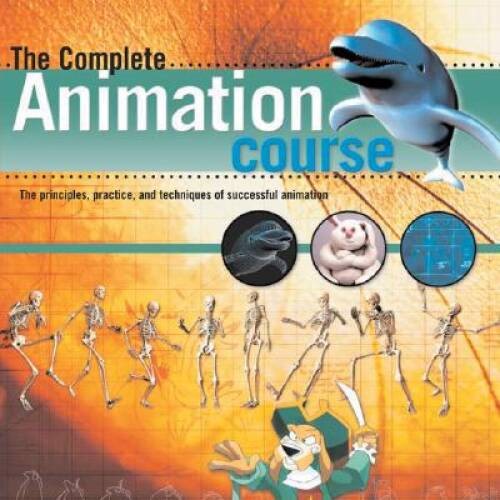 The Complete Animation Course: The Principles, Practice and Techniqu – VERY GOOD