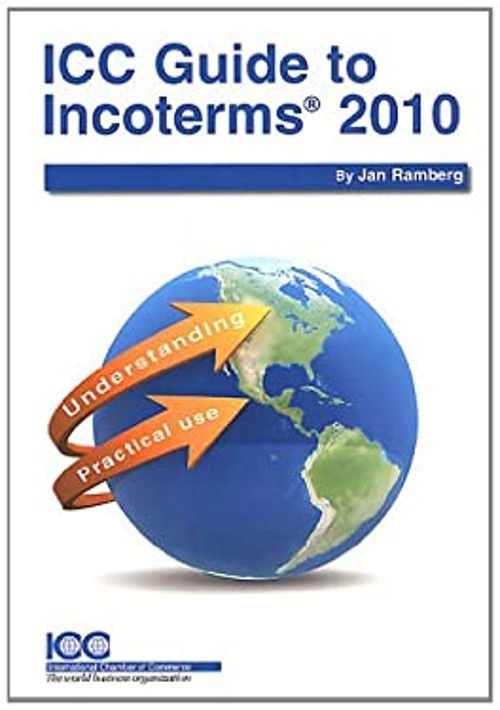 ICC Guide to Incoterms 2010 : Understanding and Practical Use Jan