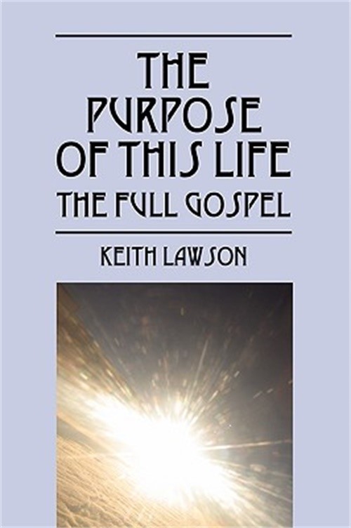 The Purpose of This Life: The Full Gospel (Paperback or Softback)