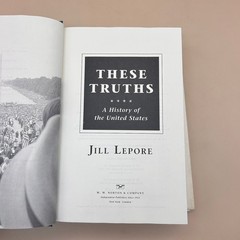 These Truths Jill Lepore 2018 First Edition Signed Copy History US