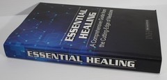Essential Healing A Comprehensive Guide from the Cutting-Edge of Medicine INH