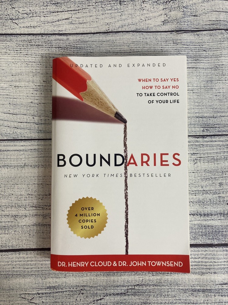 Boundaries : When to Say Yes, How to Say No to Take Control of Your Life by John