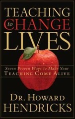 Teaching to Change Lives: Seven Proven Ways to Make Your Teachin – VERY GOOD