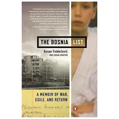 The Bosnia List: A Memoir of War, Exile, and Return Trebincevic, Kenan, Shapiro