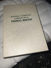 Keeping a Spiritual Journal with Thomas Merton : A Personal Book
