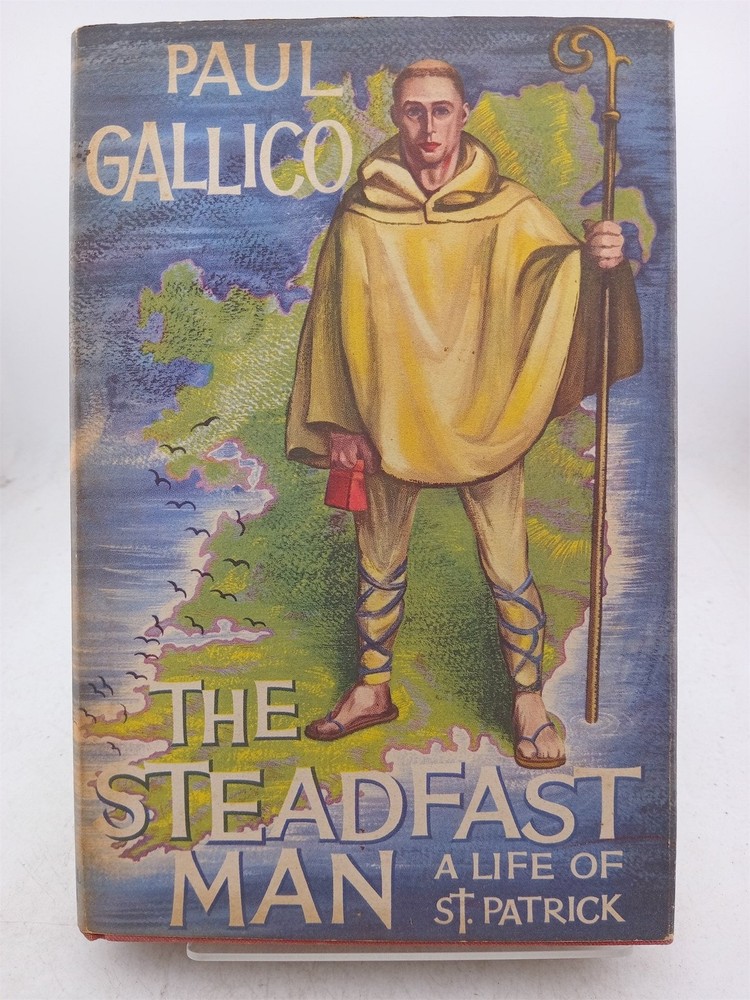 The steadfast man a life of St patrick by Paul Gallico