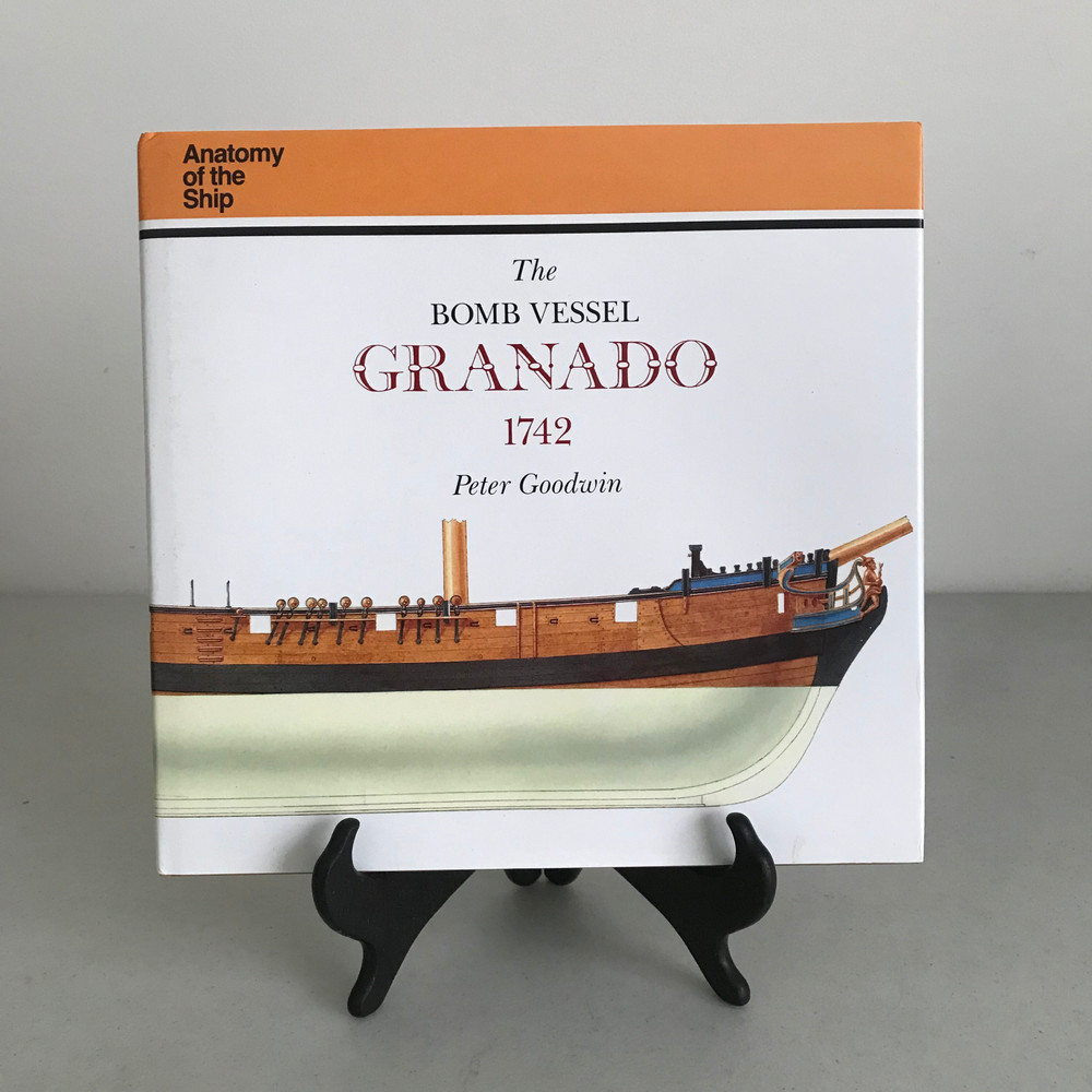 The Bomb Vessel Granado 1742 by Peter Goodwin — Naval Institute Press HC DJ VG