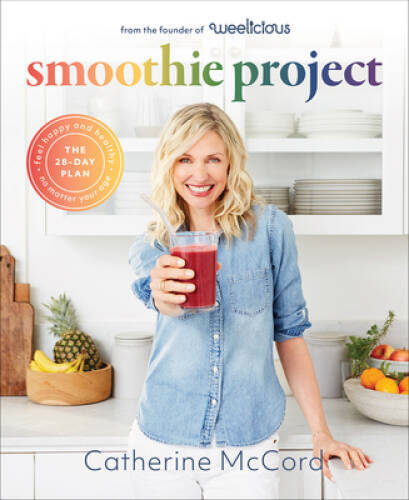 Smoothie Project: The 28-Day Plan to Feel Happy and Healthy No Matter Y – GOOD