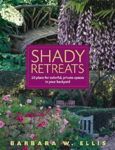 Shady Retreats: 20 Plans for Colorful, Private Spaces in Y – VERY GOOD
