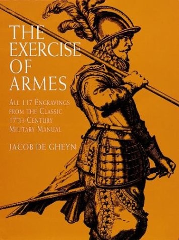 The Exercise of Armes: All 117 Engravings from the Classic 17th-Century Mili…