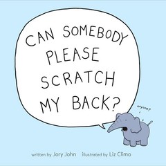 Can Somebody Please Scratch My Back? – hardcover Climo, Liz|John, Jory