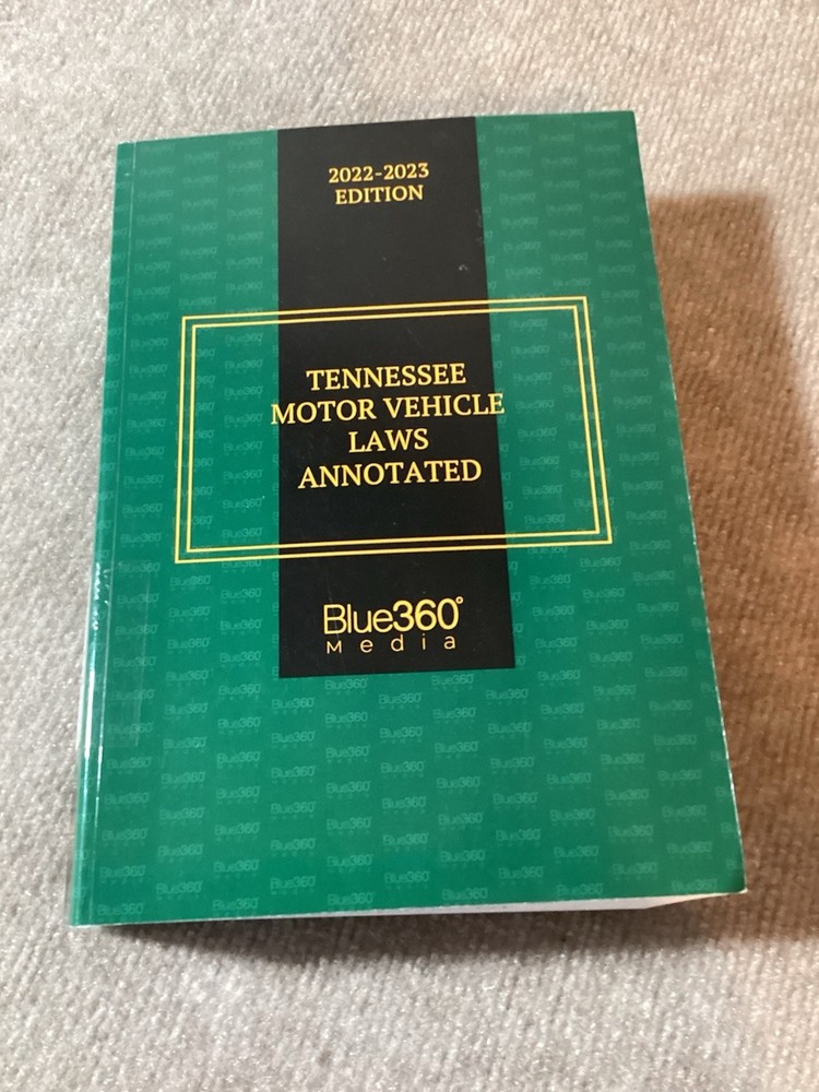 Tennessee Motor Vehicle Laws Annotated 2022-23 Edition Blue360 Media