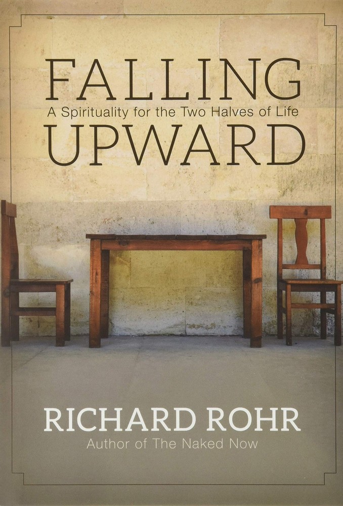 Falling Upward: A Spirituality for the Two Halves of Life – hardcover Rohr, …
