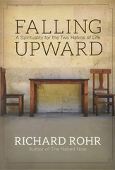 Falling Upward: A Spirituality for the Two Halves of Life – hardcover Rohr, …