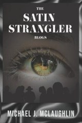 The Satin Strangler Blogs by McLaughlin, Michael J.; Caputo, N. Michael