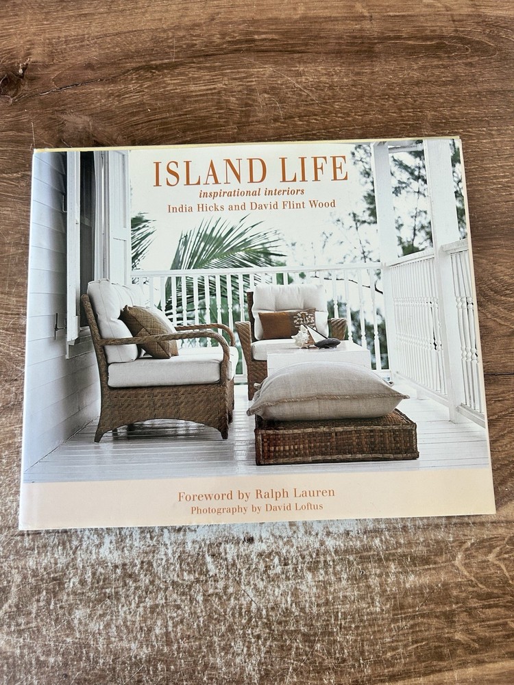 ISLAND LIFE: INSPIRATIONAL INTERIORS By India Hicks – Hardcover **Excellent**