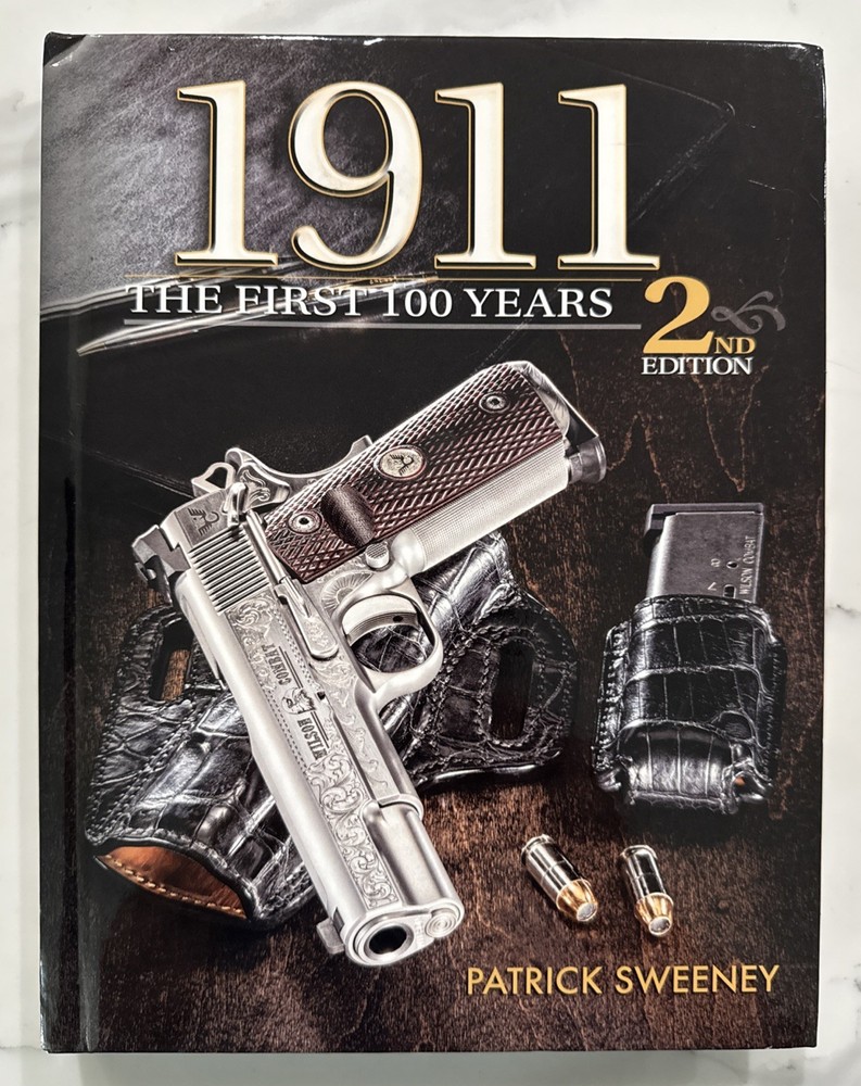 1911: The First 100 Years, 2nd Edition by Patrick Sweeney (Hardcover, 2019)