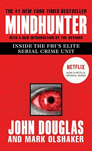 Mindhunter: Inside the FBI’s Elite Serial Crime Unit by Douglas, John E., Olsha
