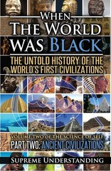 When The World Was Black: The Untold Story of the World’s First Civilization…