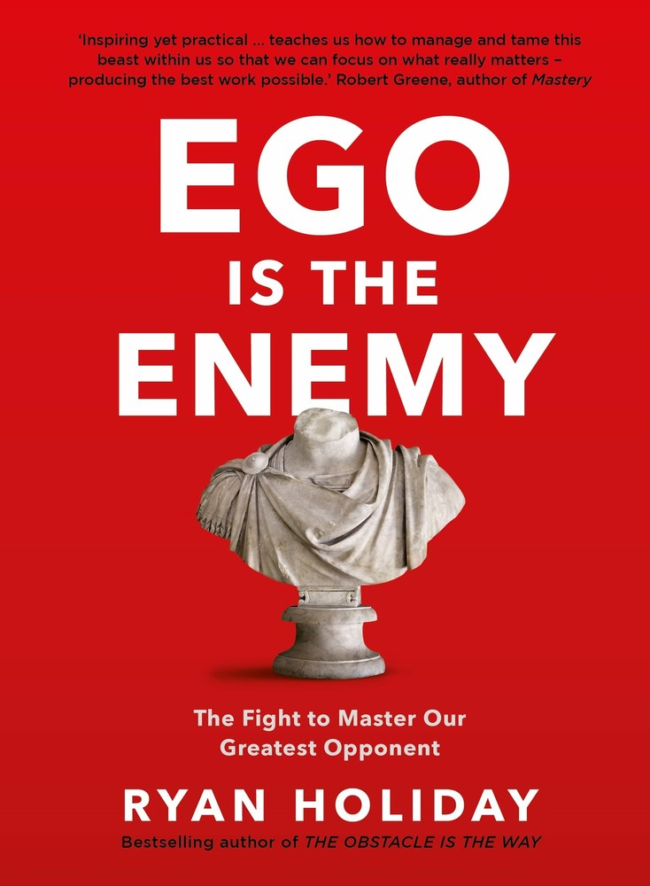 Ego is the Enemy : The Fight to Master…By Ryan Holiday NEW Hardcover