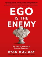 Ego is the Enemy : The Fight to Master…By Ryan Holiday NEW Hardcover