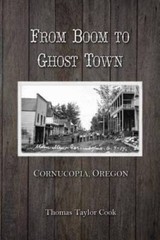 From Boom to Ghost Town: Cornucopia, Oregon – Paperback – VERY GOOD