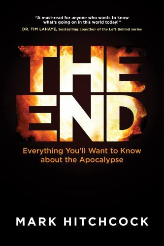 End : Everything You’ll Want to Know about the Apocalypse by Mark Hitchcock…