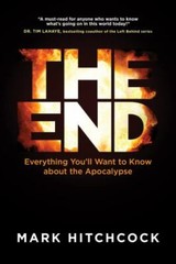End : Everything You’ll Want to Know about the Apocalypse by Mark Hitchcock…
