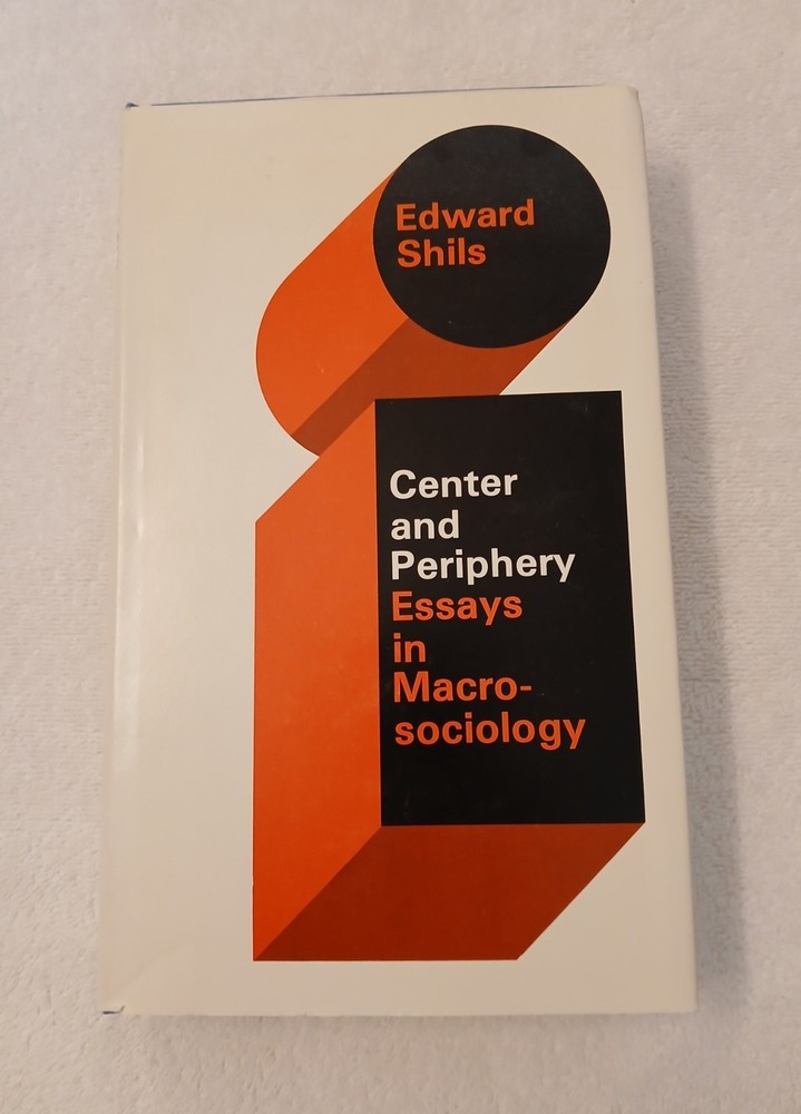 Center and Periphery: Essays in Macro-sociology (Shils, 1975 FE HCDJ) VERY GOOD
