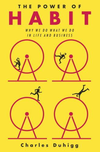 The Power of Habit: Why We Do What We Do in Life and Business by Duhigg, Charles