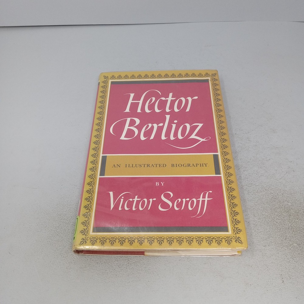 Hector Berlioz: 1967 The Macmillan Company Hardcover by Victor Seroff