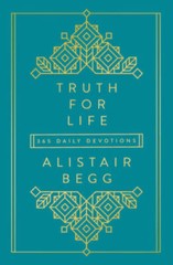 Truth for Life: 365 Daily Devotions – Hardcover By Alistair Begg – GOOD