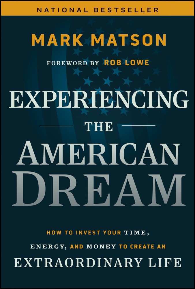 Experiencing The American Dream: How to Invest Your Time, Energy, and Money …