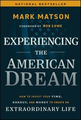 Experiencing The American Dream: How to Invest Your Time, Energy, and Money …