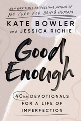 Good Enough: 40ish Devotionals for a Life of Imperfection by Kate Bowler: Used