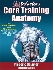 Delavier’s Core Training Anatomy – paperback Delavier, Frederic|Gundill, Mic…