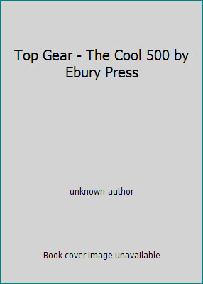 Top Gear – The Cool 500 by Ebury Press by unknown author