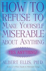 How to Refuse to Make Yourself – Hardcover, by Albert Ellis – Very Good g
