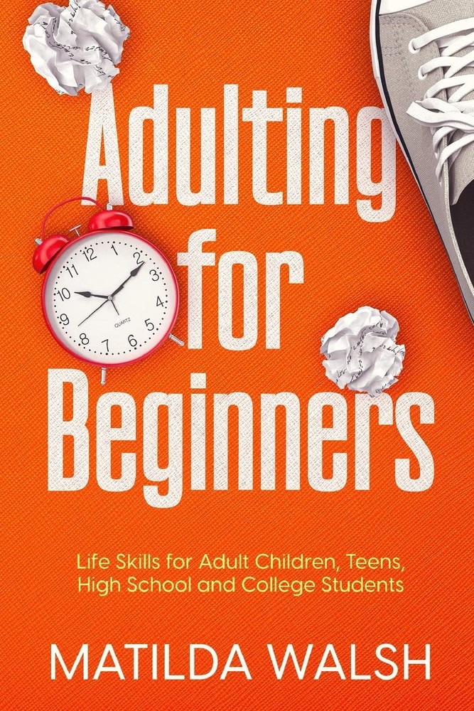 Adulting for Beginners – Life Skills for Adult Children, Teens, High School …