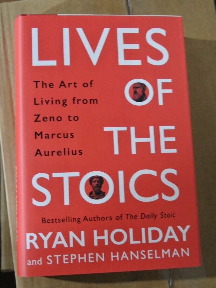Lives Of The Stoics by Ryan Holiday & Stephen Hanselman – HARDCOVER