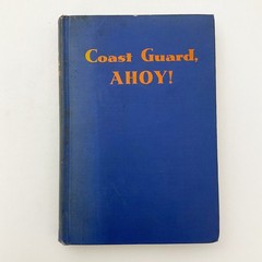 Coast Guard Ahoy Philip Harkins Hardcover Book 1943 Maritime Fiction Nautical